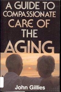 Guide to Compassionate Care of the Aging