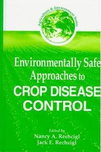 Environmentally Safe Approaches to Crop Disease Control