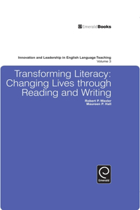 Transforming Literacy: Changing Lives Through Reading and Writing