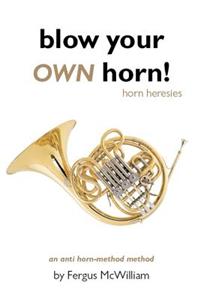 Blow Your OWN Horn