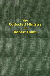 Collected Ministry of Robert Dunn