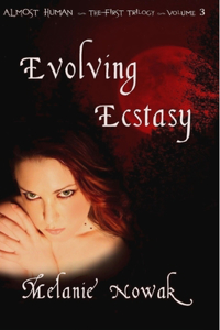 Evolving Ecstasy: ALMOST HUMAN The First Trilogy