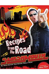 Smash Mouth: Recipes from the Road: A Rock 'n' Roll Cookbook