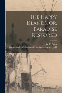 Happy Islands, or, Paradise Restored