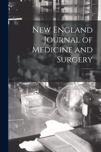 New England Journal of Medicine and Surgery; 7, (1818)