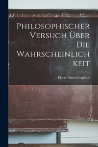 Philosophischer Versuch Über Die Wahrscheinlichkeit