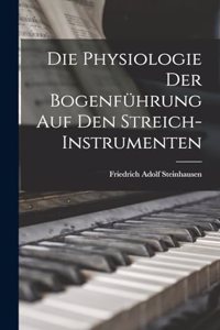 Physiologie Der Bogenführung Auf Den Streich-Instrumenten