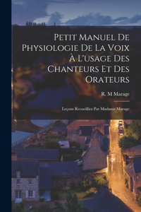 Petit Manuel De Physiologie De La Voix À L'usage Des Chanteurs Et Des Orateurs