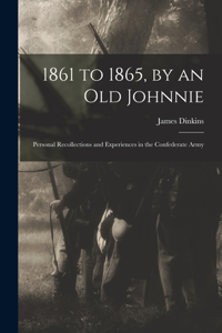 1861 to 1865, by an Old Johnnie