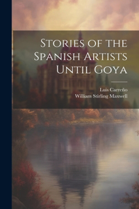 Stories of the Spanish Artists Until Goya