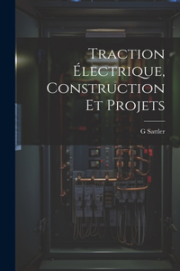 Traction Électrique, Construction Et Projets