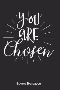 You are chosen Blanko Notizbuch