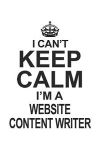 I Can't Keep Calm I'm A Website Content Writer