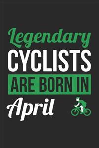 Cycling Notebook - Legendary Cyclists Are Born In April Journal - Birthday Gift for Cyclist Diary