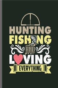 Hunting Fishing and Loving Everything