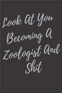 Look At You Becoming A Zoologist And Shit
