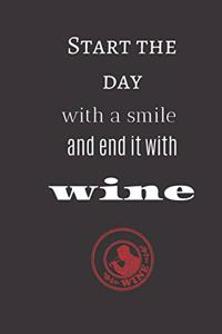 start the day with a smile and end it with wine