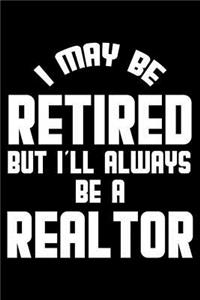 I May Be Retired But I'll Always Be A Realtor