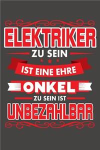 Elektriker Zu Sein Ist Eine Ehre - Onkel Zu Sein Ist Unbezahlbar