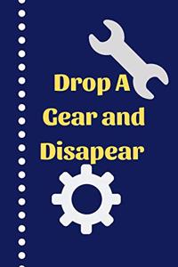 Drop A Gear and Disapear