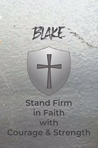 Blake Stand Firm in Faith with Courage & Strength