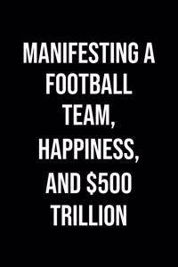 Manifesting A Football Team Happiness And 500 Trillion