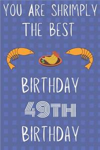 You Are Shrimply The Best Happy 49th Birthday