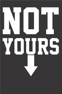 Pro Abortion Not Yours Notebook Journal