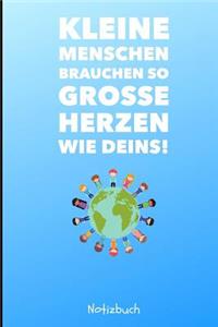 Kleine Menschen Brauchen Grosse Herzen So Wie Deins! Notizbuch