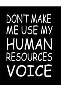 Don't Make Me Use My Human Resources Voice