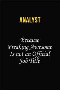 Analyst Because Freaking Awesome Is Not An Official Job Title