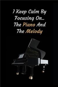I Keep Calm By Focusing On The Piano And The Melody