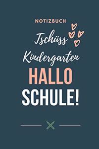 Notizbuch Tschüss Kindergarten Hallo Schule!