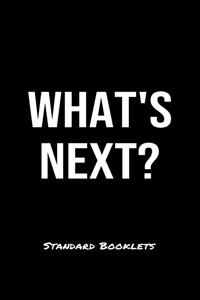 What's Next?