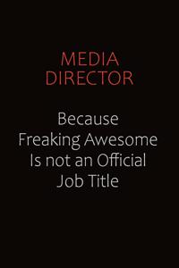 Media Director Because Freaking Awesome Is Not An Official job Title