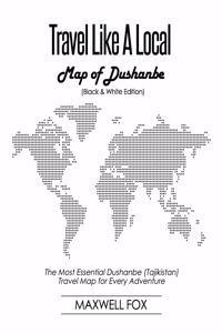 Travel Like a Local - Map of Dushanbe (Black and White Edition)