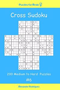 Puzzles for Brain - Cross Sudoku 200 Medium to Hard Puzzles Vol. 6