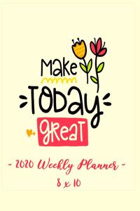 2020 Weekly Planner - Make Today Great