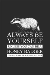 Honey Badger - Always Be Yourself