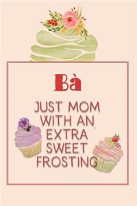 Bà Just Mom with an Extra Sweet Frosting