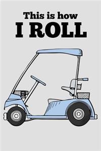 This Is How I Roll