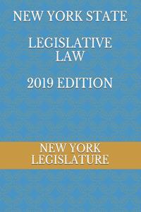 New York State Legislative Law 2019 Edition