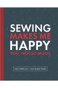 Sewing Makes Me Happy You Not So Much