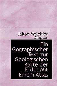 Ein Gographischer Text Zur Geologischen Karte Der Erde: Mit Einem Atlas