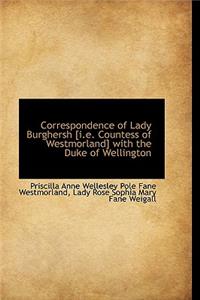 Correspondence of Lady Burghersh [I.E. Countess of Westmorland] with the Duke of Wellington