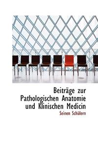 Beitr GE Zur Pathologischen Anatomie Und Klinischen Medicin
