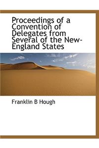 Proceedings of a Convention of Delegates from Several of the New-England States