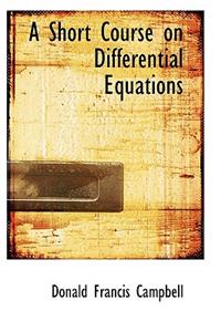 A Short Course on Differential Equations
