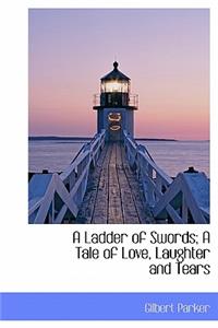 A Ladder of Swords; A Tale of Love, Laughter and Tears