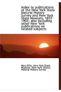 Index to Publications of the New York State Natural History Survey and New York State Museum, 1837-1